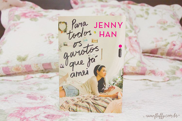 Resenha do livro Para todos os garotos que já amei